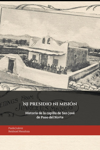Ni Presidio Ni Misión: Historia De La Capilla De San J 717jc