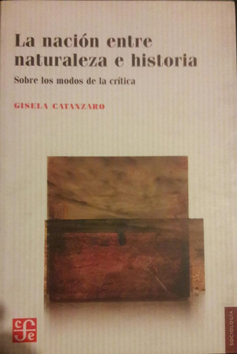 Nación Entre Naturaleza E Historia Sobre Modos De La Critica