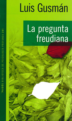 La pregunta freudiana, de Gusmán, Luis. Serie Psicología Profunda Editorial Paidos México, tapa blanda en español, 2012