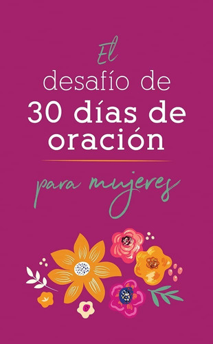 El Desafío De 30 Días De Oración Para Mujeres, De Compiled By Barbour Staff. Editorial Barbour Espanol, Tapa Blanda En Español, 2022