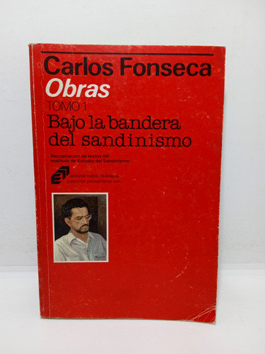 Bajo La Bandera Del Sandinismo - Carlos Fonseca - Tomo 1