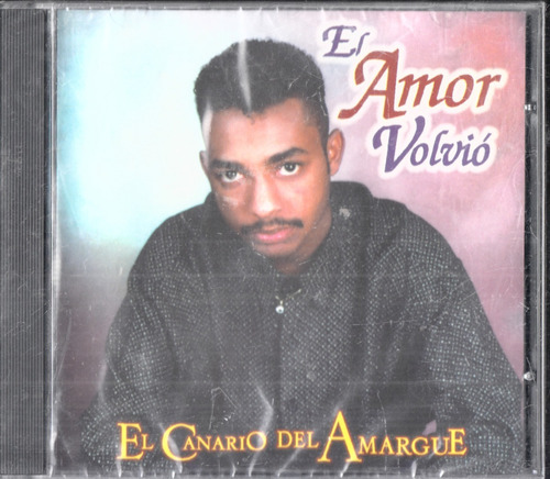 El Canario Del Amargue El Amor Volvio. Cd Original N Qqd Mz