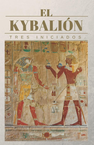Libro: El Kybalión: Tres Iniciados (spanish Edition)