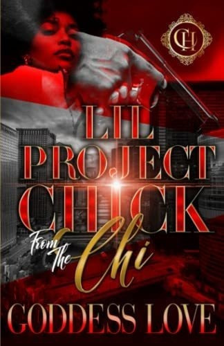 Lil Project Chick From The Chi A Hood Love Story -.., De Love, Goddess. Editorial Independently Published En Inglés