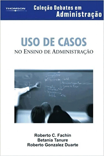 Uso De Casos No Ensino De Administração, De Roberto  C. Fachin | Betania Tanure. Editora Cengage Learning Nacional Em Português