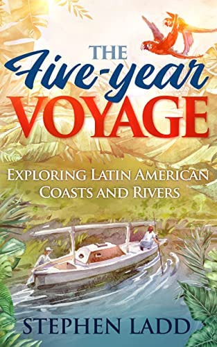 The Five-year Voyage: Exploring Latin American Coasts And Rivers, De Ladd, Stephen. Editorial Seekers Press, Tapa Blanda En Inglés