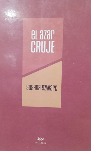 Susana Szwarc El Azar Cruje