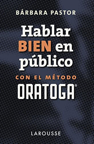 Hablar Bien En Publico Con El Metodo Oratoga - Pastor Artigu