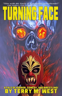 Libro Turning Face: A Tale Of Horror, Comedy And Wrestlin...