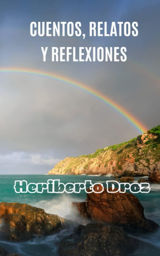 Libro: Cuentos, Relatos Y Reflexiones (spanish Edition)