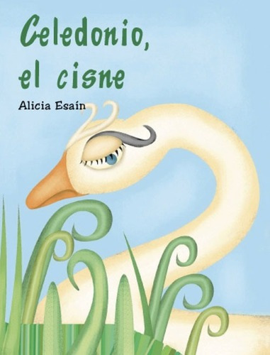 Celedonio, El Cisne, De Esain, Alicia. Editorial Infantil En Español