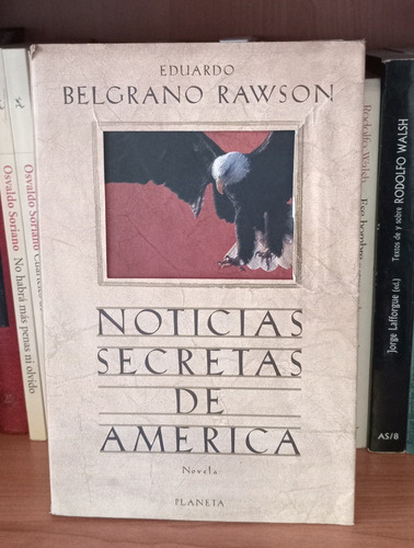 Noticias Secretas De America - Eduardo Belgrano Rawson  Puan