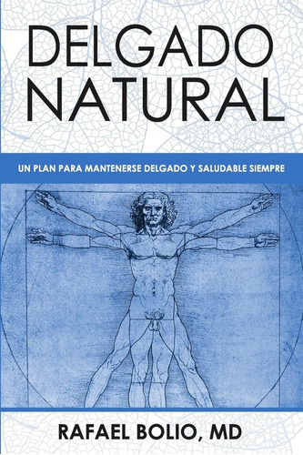 Libro: Delgado Natural: Un Plan Mantenerte Delgado Y Sa