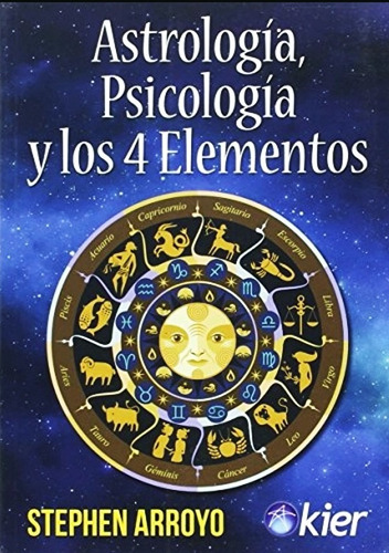 Astrologia Psicologia Y Los Cuatro Elementos Stephen Arroyo