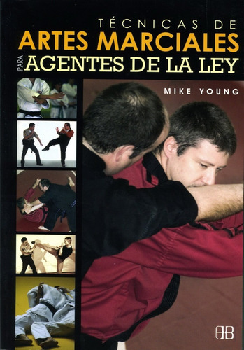 Técnicas De Artes Marciales Para Agentes De La Ley, De Mike Young., Vol. 0. Editorial Arkano Books, Tapa Blanda En Español, 1