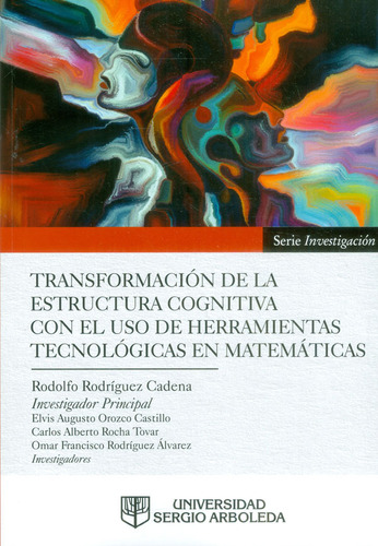 Transformación de la estructura cognitiva con el uso de he, de Varios autores. Serie 9588987620, vol. 1. Editorial U. Sergio Arboleda, tapa blanda, edición 2017 en español, 2017