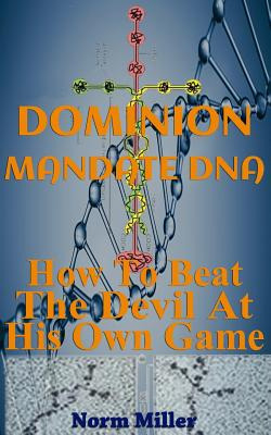 Libro Dominion Mandate Dna: How To Beat The Devil At His ...