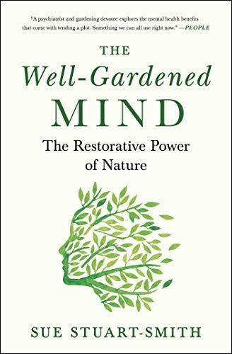 The Well-gardened Mind: The Restorative Power Of Nature - (l