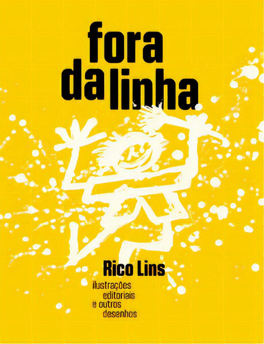 Fora da linha: ilustrações editoriais e outros desenhos, de Lins Rico. Solisluna Design Editora, capa mole em português, 2020