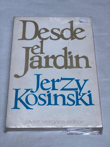 Desde El Jardín = Jerzy Kosinski | Javier Vergara Editor