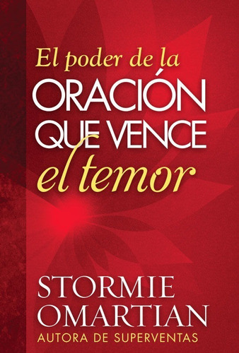 El Poder De La Oracion Que Vence El Temor Bolsilibro, De Stormie Omartian. Editorial Unilit En Español