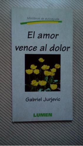 El Amor Vence Al Dolor - Gabriel Jurjevic