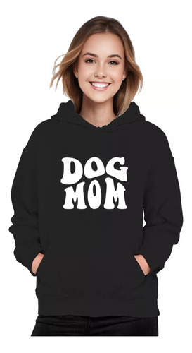 Poleron Estampado Dog Mom Perro Perrito Mama Frase  Mujer Dia De La Madre