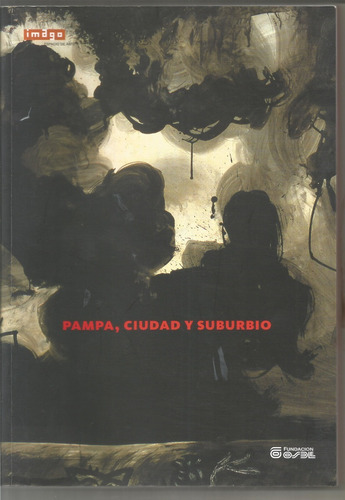 Libro: Pampa,ciudad Y Suburbio Fundacion Osde