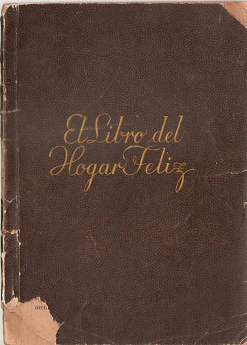 El Libro Del Hogar Feliz - Paul Hnos. Ltda.