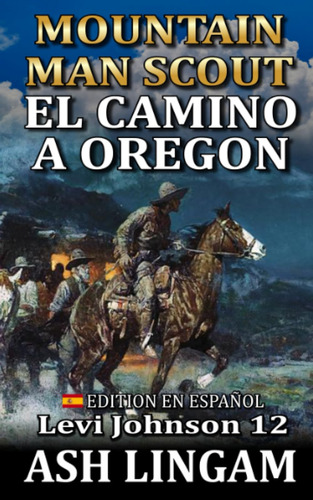 Mountain Man Scout: El Camino A Oregon: Edition En Espanol
