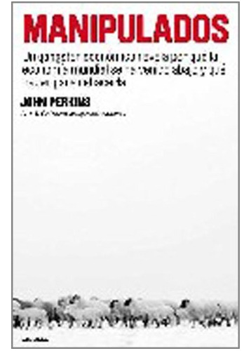 Libro Manipulados (rustica) - Perkins John (papel)