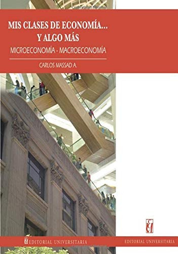 Libro: Mis Clases De Economía Y Algo Más: Microeconomía-mac