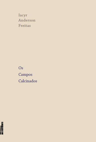 Os campos calcinados, de Anderson Freitas, Iacyr. Editora Rodrigo Pereira Lopes de Faria e Silva 13645530827, capa mole em português, 2022