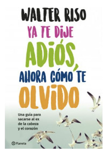 Libro Ya Te Dije Adios Ahora Como Te Olvido