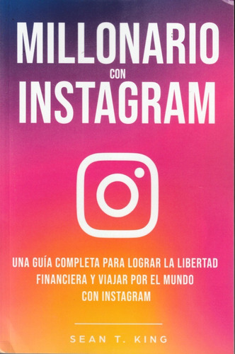 Millonario Con Instagram. Sean T. King