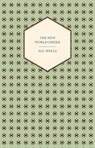 The New World Order, De H.g. Wells. Editorial Read Books, Tapa Blanda En Inglés
