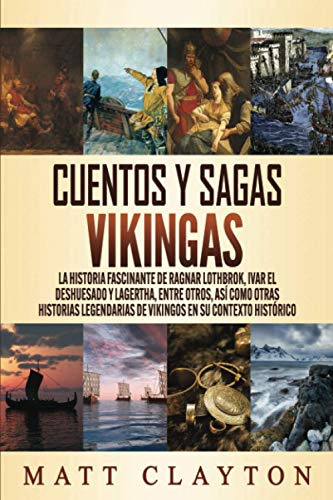 Cuentos Y Sagas Vikingas: La Historia Fascinante De Ragnar L