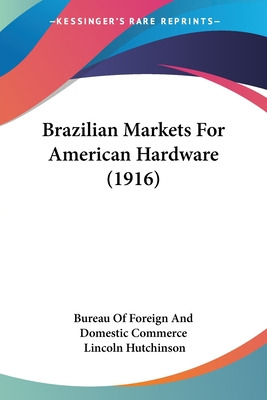 Libro Brazilian Markets For American Hardware (1916) - Bu...