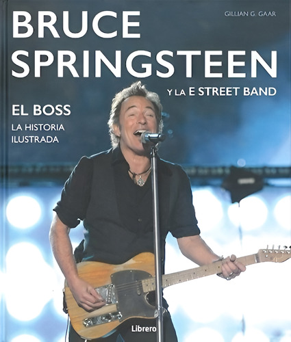 Bruce Springsteen El Boss La Historia Ilustrada - G. Gaar
