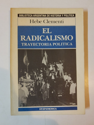 El Radicalismo - Hebe Clementi - Hyspamerica - L375 