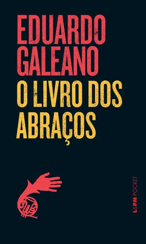 comprar O livro dos abraços, de Galeano, Eduardo. L&PM Pocket (465), vol. 465. Editorial Publibooks Livros e Papeis Ltda., capa mole em português, 2005