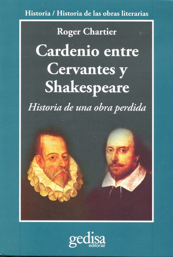 Cardenio entre Cervantes y Shakespeare: Historia de una obra perdida, de Chartier, Roger. Cla- de-ma Editorial Gedisa en español, 2012