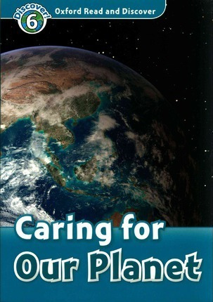 Oxford Read And Discover: Level 6: Caring For Our Planet ...