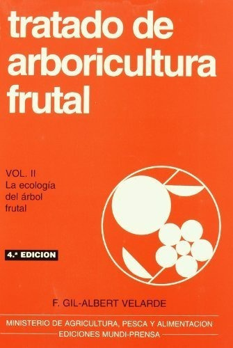 Tratado De Arboricultura Frutal, Vol. Ii, De Gil-albert Velardeá, Fernando. Editorial Ediciones Mundi-prensa, Tapa Blanda En Español