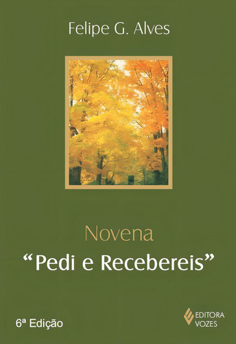 Novena "Pedi e Recebereis", de Alves, Felipe G.. Editorial Editora Vozes Ltda. em português, 2014