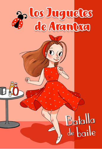 Libro Batalla De Baile (los Juguetes De Arantxa)