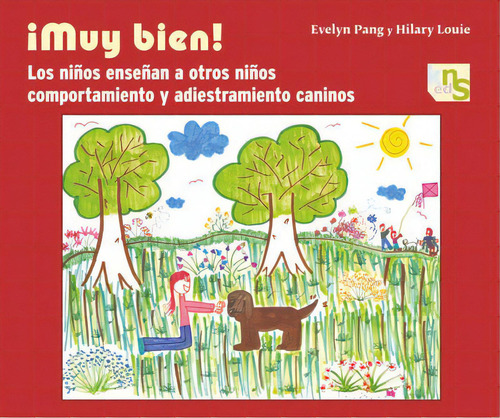 Ãâ¡muy Bien!: Los Niños Enseñan A Otros Niños Comportamiento Y Adiestramiento Caninos, De Pang, Evelyn., Vol. 1. Editorial Kns Ediciones S.c, Tapa Blanda En Español, 2010