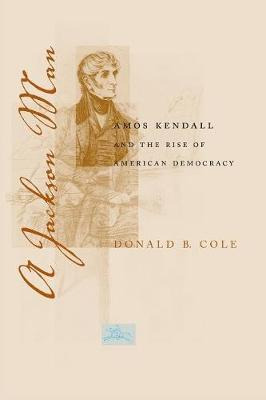 Libro A Jackson Man : Amos Kendall And The Rise Of Americ...