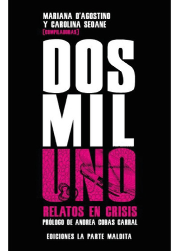 Dos Mil Uno. Relatos En Crisis - M. D'agostino (comp) C. Seo