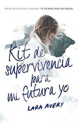 Kit De Supervivencia Para Mi Futura Yo / The Memory, De Avery, L. Editorial Alfaguara Juvenil En Español